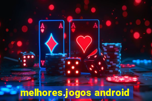 melhores.jogos android