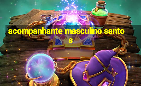 acompanhante masculino santos