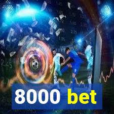 8000 bet