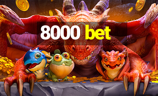 8000 bet