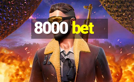 8000 bet