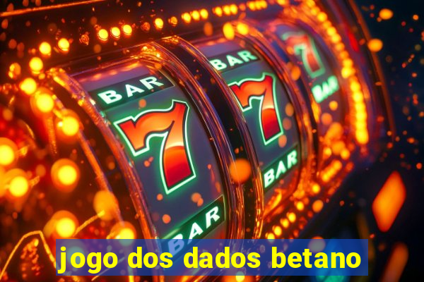 jogo dos dados betano