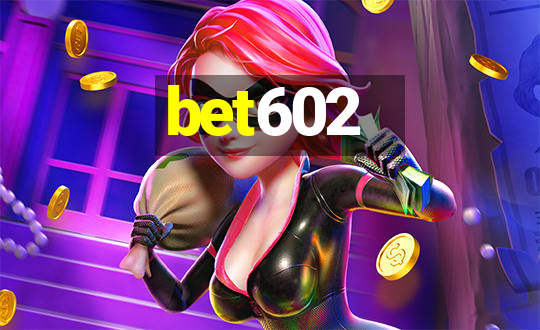 bet602