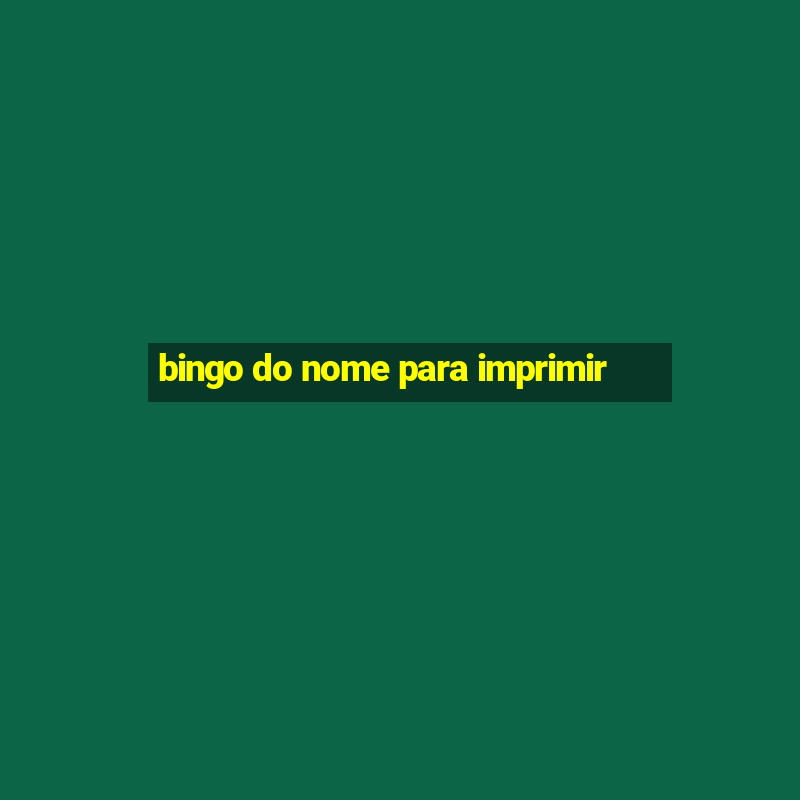 bingo do nome para imprimir