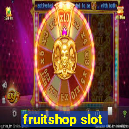 fruitshop slot