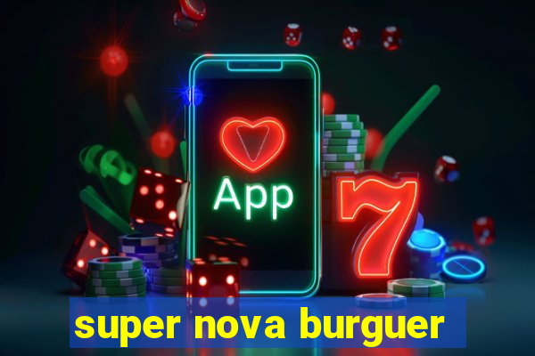 super nova burguer