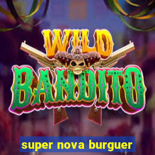 super nova burguer