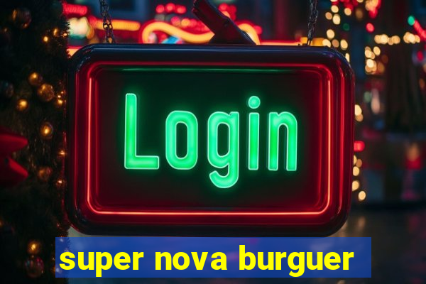 super nova burguer