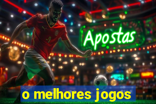 o melhores jogos