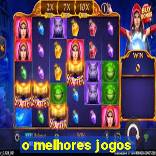 o melhores jogos