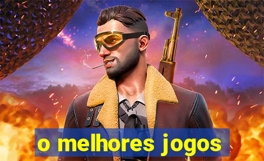 o melhores jogos