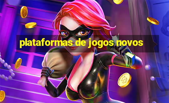 plataformas de jogos novos