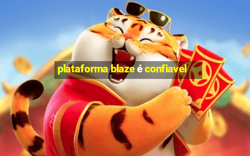 plataforma blaze é confiavel