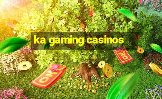 ka gaming casinos