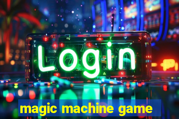 magic machine game