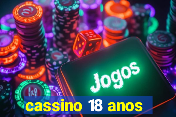 cassino 18 anos