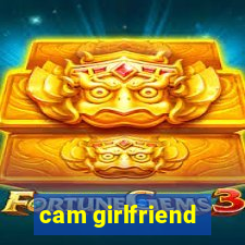 cam girlfriend