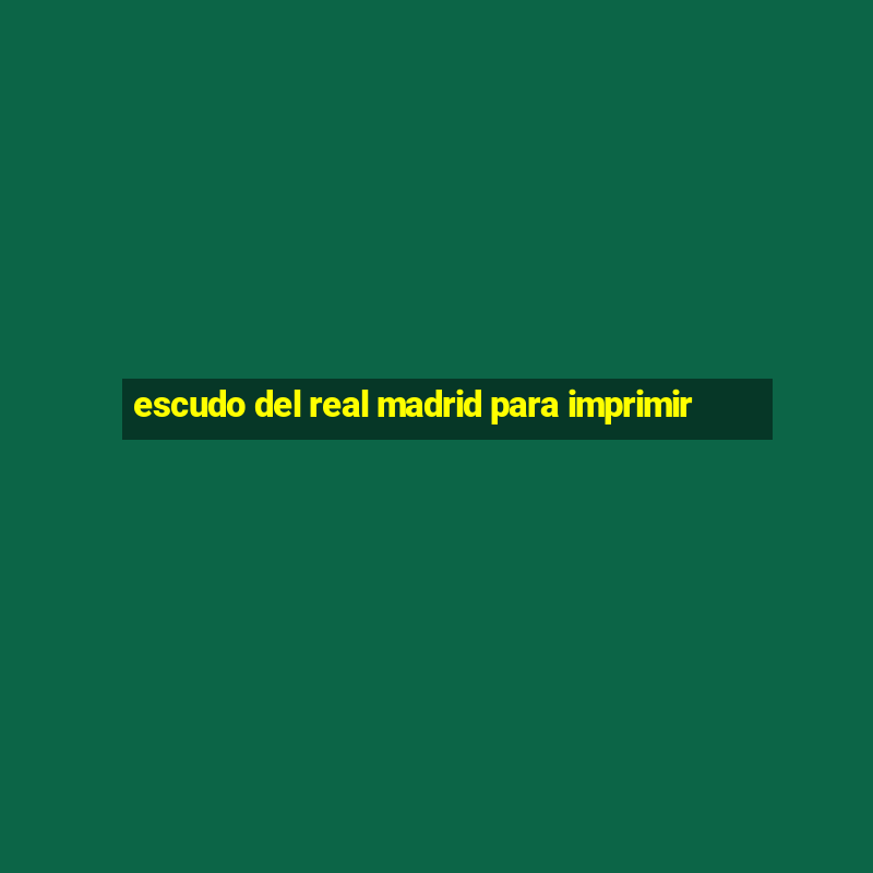 escudo del real madrid para imprimir