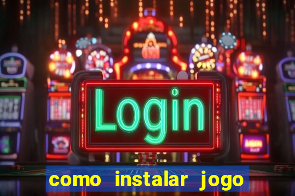 como instalar jogo do tigre