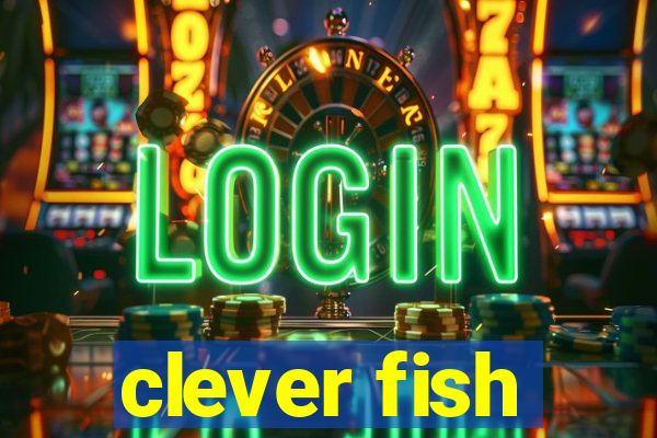 clever fish