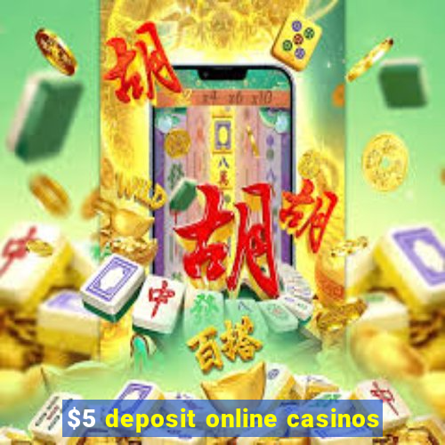 $5 deposit online casinos