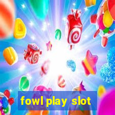 fowl play slot