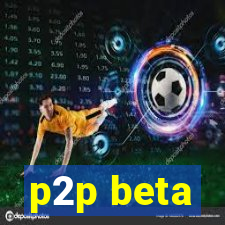 p2p beta