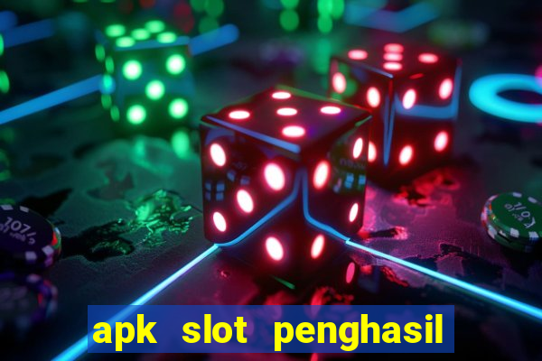 apk slot penghasil saldo dana