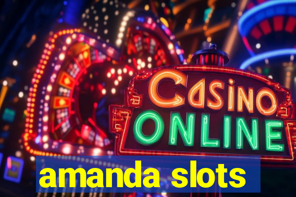 amanda slots