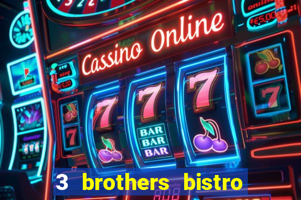 3 brothers bistro and casino review