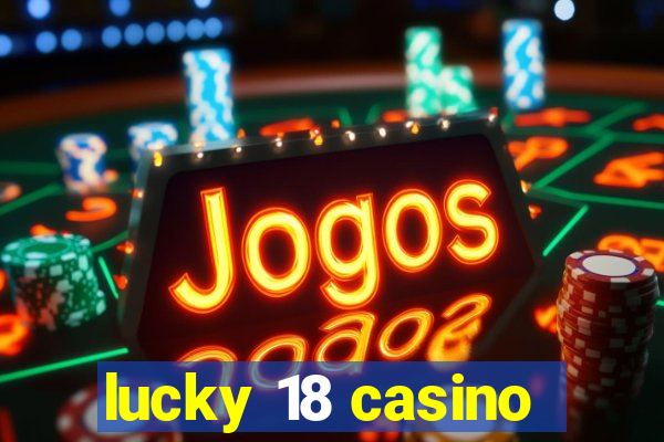 lucky 18 casino