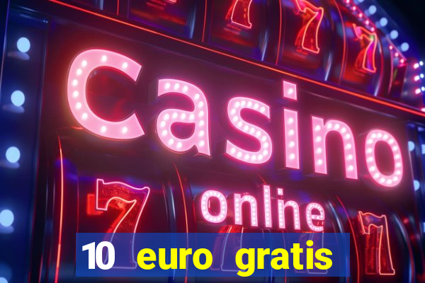 10 euro gratis casino ohne einzahlung