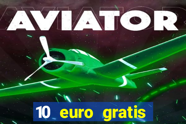 10 euro gratis casino ohne einzahlung