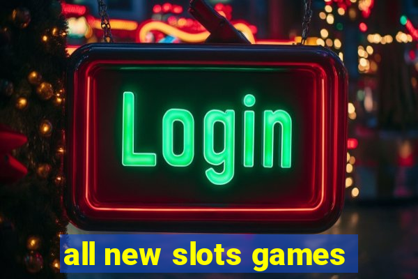 all new slots games