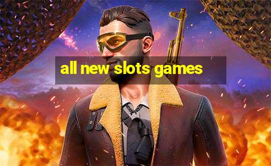 all new slots games