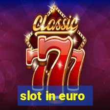 slot in euro