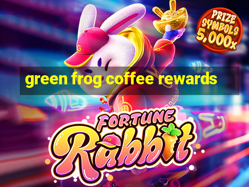 green frog coffee rewards