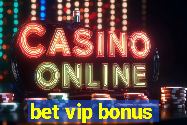 bet vip bonus