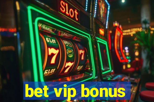 bet vip bonus