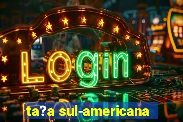 ta?a sul-americana