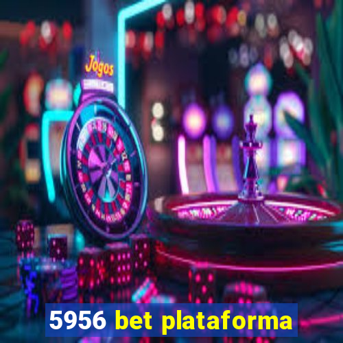 5956 bet plataforma