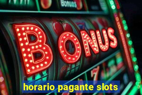 horario pagante slots