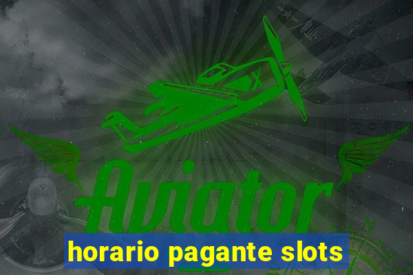 horario pagante slots