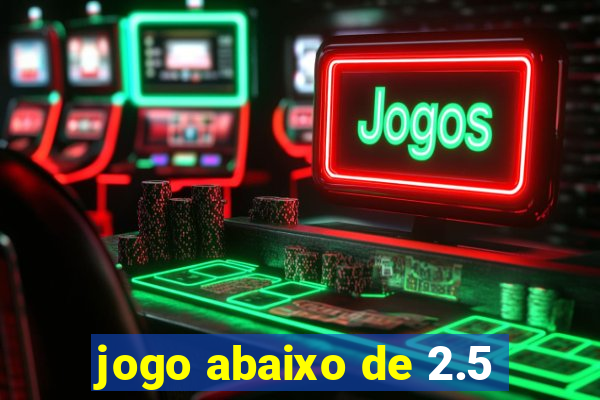 jogo abaixo de 2.5