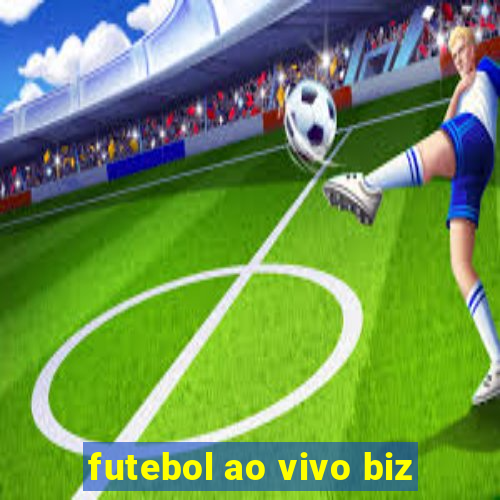 futebol ao vivo biz