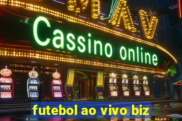 futebol ao vivo biz