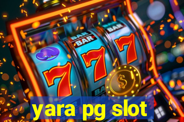 yara pg slot