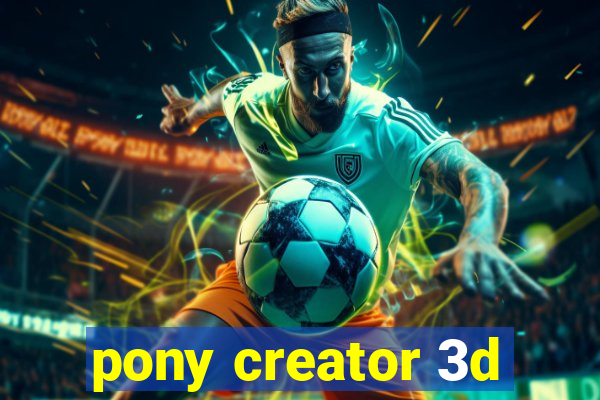 pony creator 3d