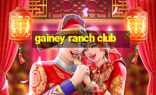 gainey ranch club