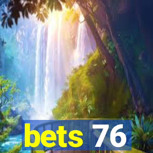 bets 76